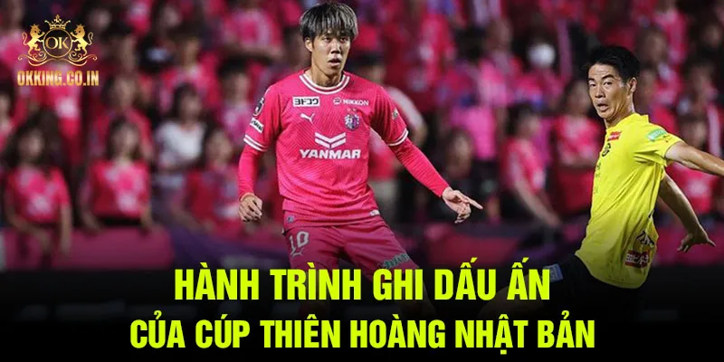 Hành trình ghi dấu ấn của cúp Thiên Hoàng Nhật Bản