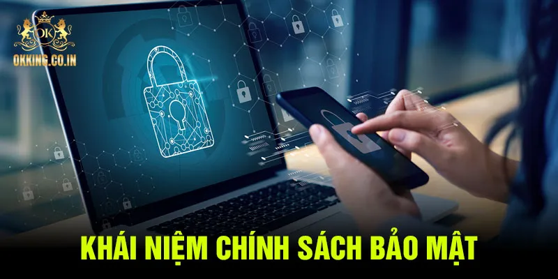 Khái niệm chính sách bảo mật