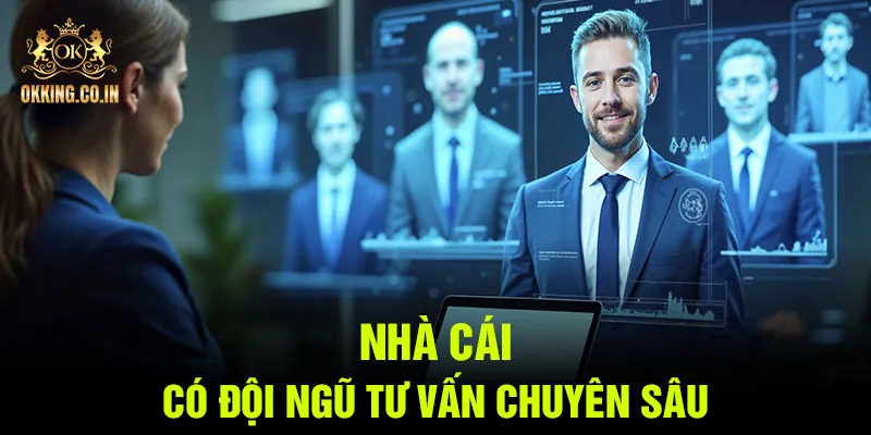 Nhà cái có đội ngũ tư vấn chuyên sâu